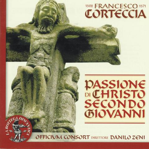 Francesco Corteccia : Passione di Christo secondo Giovanni