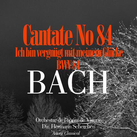 Bach: Cantate No. 84 'Ich Bin Vergnugt'