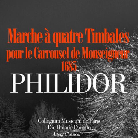 Philidor: Marche à quatre timbales pour le carrousel de monseigneur de 1685