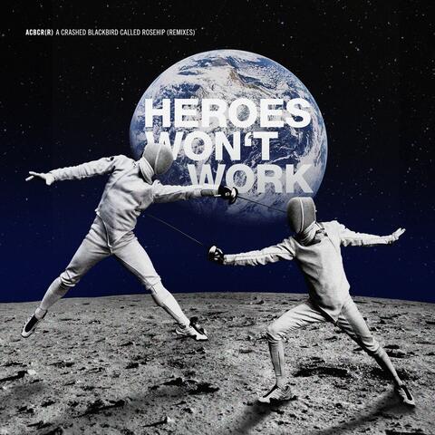 Heroes Won't Work