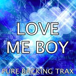 Love Me Boy (Karaoke Version) [Originally Performed by Major]