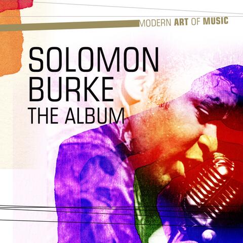 Modern Art of Music: Solomon Burke - The Album