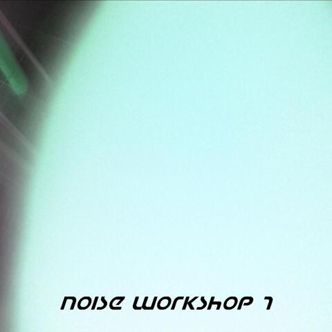 Noise Workshop, Vol. 7