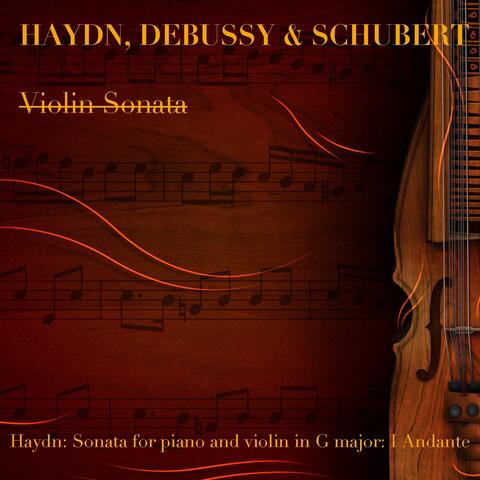Haydn, Debussy & Schubert: Violin Sonata