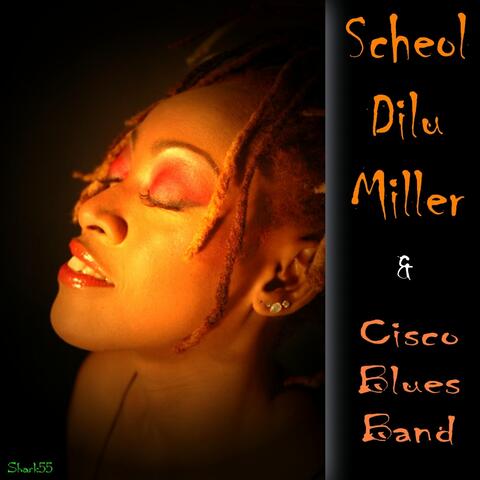 Scheol Dilu Miller & Cisco Blues Band