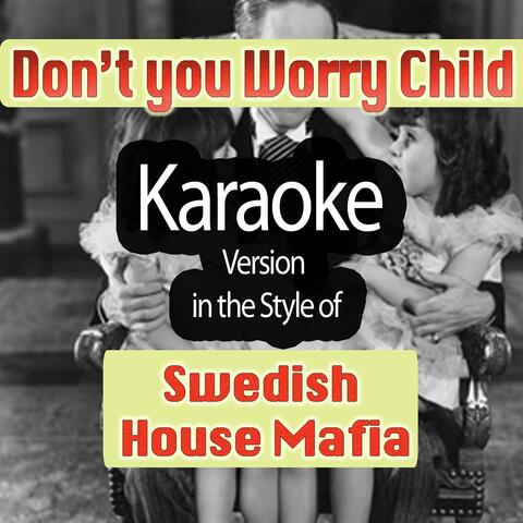 Don't You Worry Child (Karaoke Version)