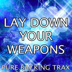 Lay Down Your Weapons (Karaoke Version)