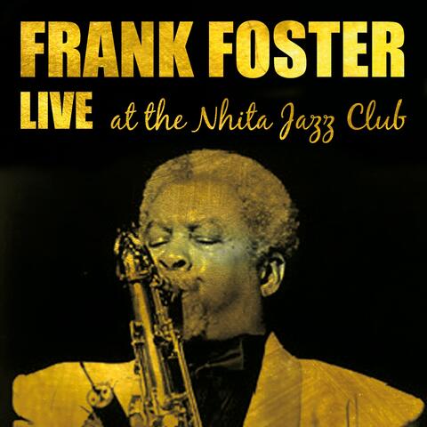 Frank Foster Live at the Nhita Jazz Club