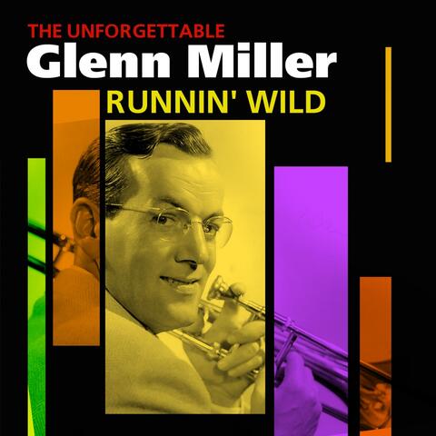 Runnin' Wild - The Unforgettable Glenn Miller