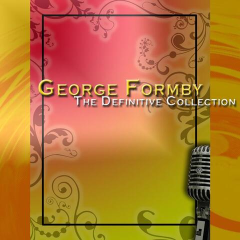 George Formby: The Definitive Collection