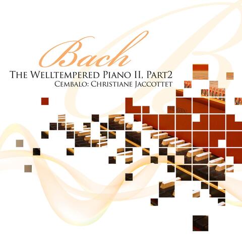 Bach: The Welltempered Piano, Vol. 2
