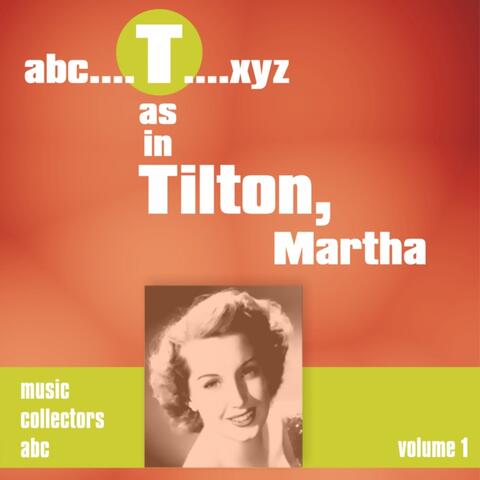 T as in TILTON, Martha, Vol. 1