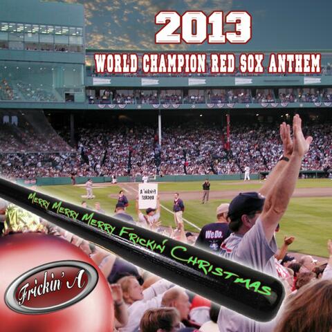 2013 World Champion Boston Red Sox Anthem (Merry Merry Merry Frickin' Christmas)