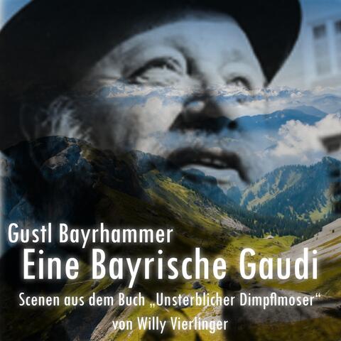 Eine bayrische Gaudi : Szenen aus dem Buch 'Unsterblicher Dimpflmoser' von Willy Vierlinger