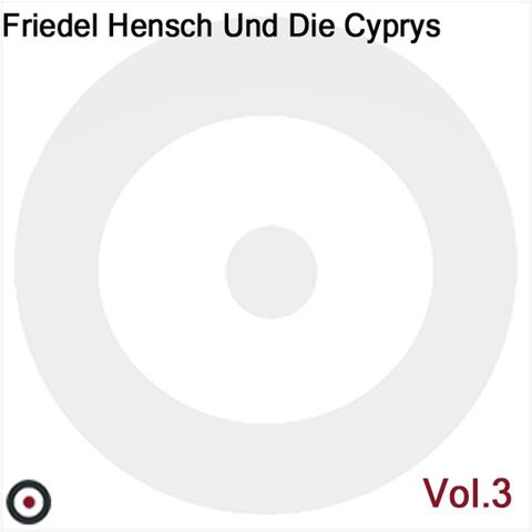 Friedel Hensch Und Die Cyprys Vol. 3