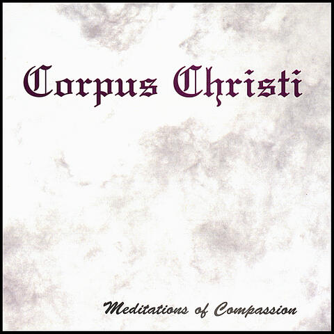 Corpus Christi (Meditations Of Compassion)