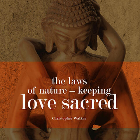 Sacred Love - The five most important keys to Keeping Your Relationships Great