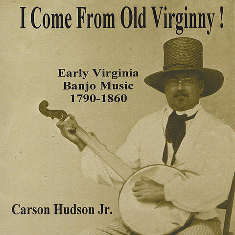 I Come From Old Virginny!  Early Virginia Banjo Music 1790-1860