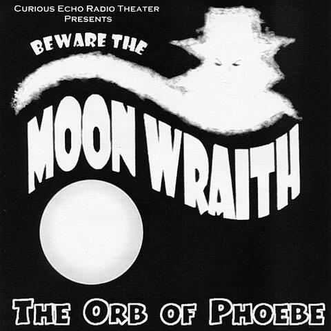 Beware the Moon Wraith: The Orb of Phoebe