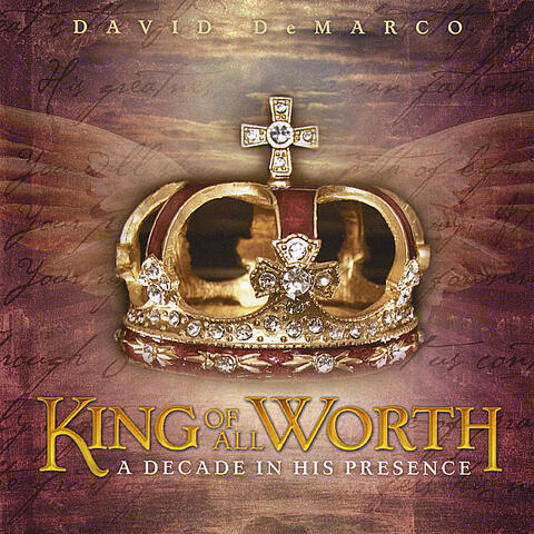 King Of All Worth: A Decade In His Presence