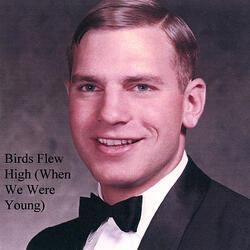 Birds Flew High (When We Were Young)