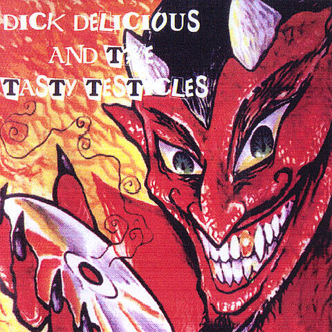 Dick Delicious & the Tasty Testicles