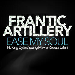 Ease My Soul (Feat. King Dylan, Young Mav & Raeesa Lalani)