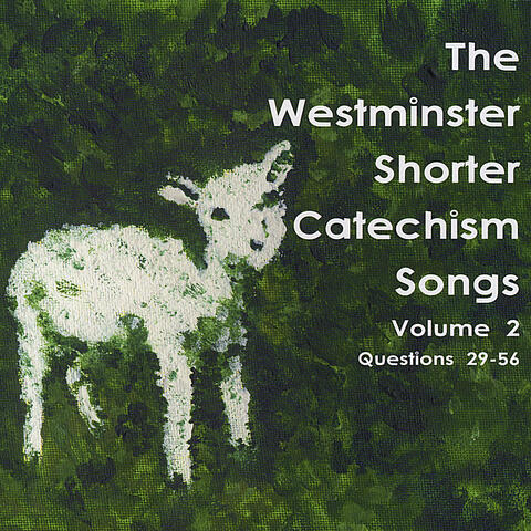 The Westminster Shorter Catechism Songs, Volume 2