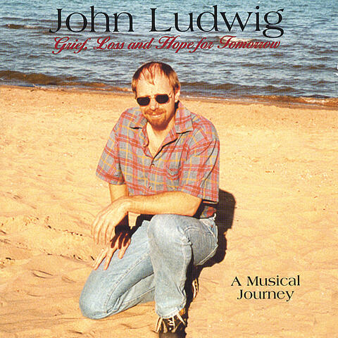 John Ludwig - "Grief, Loss and Hope for Tomorrow"