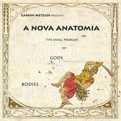 Carson Metzger presents: A Nova Anatomia or The Small Problem of Gods & Bodies
