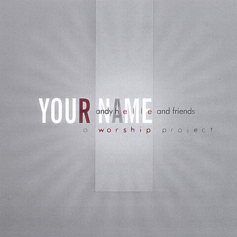 YOUR NAME: a worship project