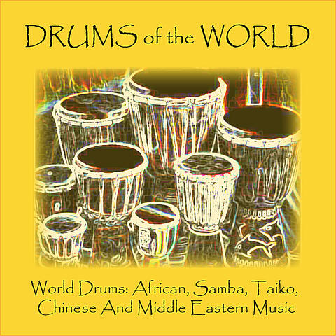 World Drums: African, Samba, Taiko, Chinese and Middle Eastern Music