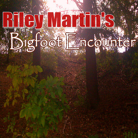 Riley Martin's Bigfoot Encounter