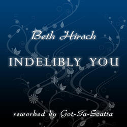 Indelibly You (Reworked by Got-Ta-Scatta)