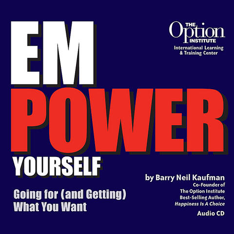 Empower Yourself - Going for (and Getting) What You Want