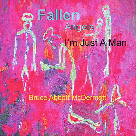 Fallen Angels - I'm Just A Man