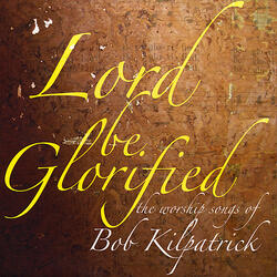 Lord Be Glorified (1977 Original)