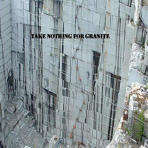 Take Nothing For Granite