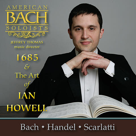 American Bach Soloists, Jeffrey Thomas conductor & Ian Howell countertenor