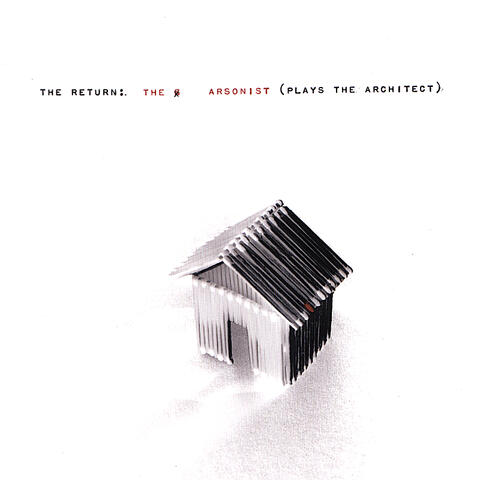 The Arsonist (Plays the Architect)