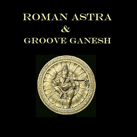 Roman Astra & Groove Ganesh