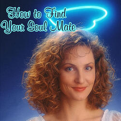 How to Find Your Soul Mate - Part 2