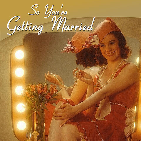 So You're Getting Married