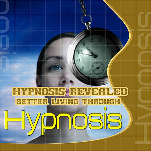 Hypnosis Revealed - Better Living Through Hypnosis