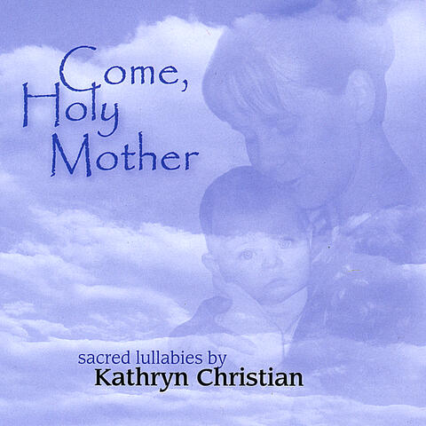 Come, Holy Mother