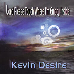 Lord Please Touch Where I\'m Empty Inside- vocal