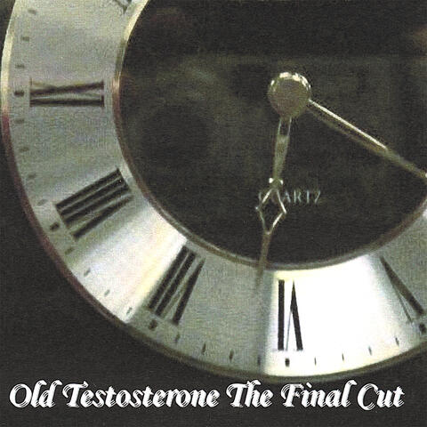 Old Testosterone The Final Cut