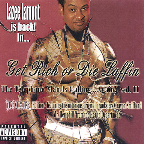 Lazee Lamont Is Back In..."Get Rich Or Die Laffin'!": the Telephone Man Is Calling again! vol.II