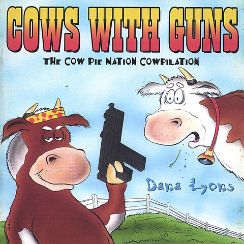 Cows With Guns: The Cow Pie Nation Cowpilation