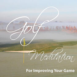 Golf Meditation For Improving Your Game 15 Minutes